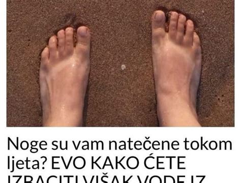 Noge Su Vam Nate Ene Tokom Ljeta Evo Kako Ete Izbaciti Vi Ak Vode Iz