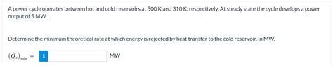 Solved A Power Cycle Operates Between Hot And Cold Chegg