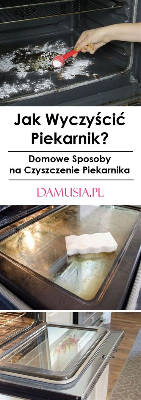 Jak Wyczy Ci Piekarnik Domowe Sposoby Na Czyszczenie Piekarnika