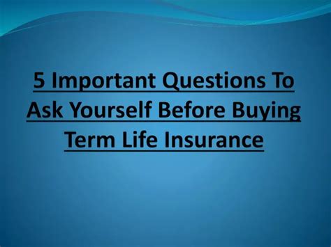 Ppt Important Questions To Ask Yourself Before Buying Term Life