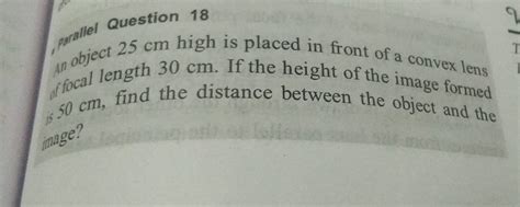 del Question 18 parallel Qu + 25 cm high is placed in front aced in ...