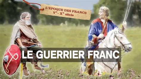 Le Guerrier Franc Sur Les Traces Des Francs Documentaire Complet