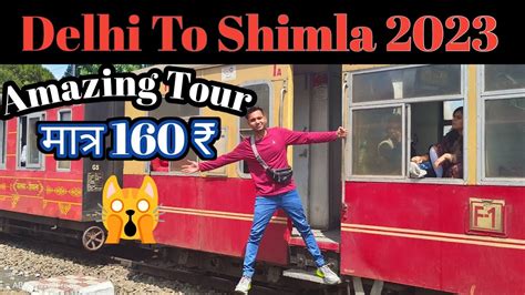 Delhi To Shimla By Train 2023 How To Reach Shimla Shimla Yatra YouTube