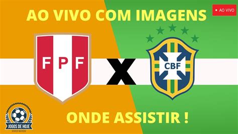 ONDE ASSISTIR PERU X BRASIL AO VIVO COM IMAGENS |ELIMINATÓRIAS| JOGOS ...