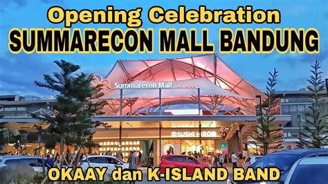 Opening Celebration Summarecon Mall Bandung Okaay Dan K Island Band