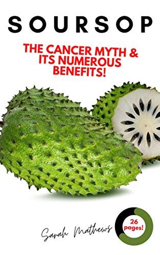 Soursop The Cancer Cure Myth And Its Numerous Health Benefits Soursop