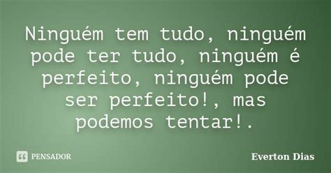 Ningu M Tem Tudo Ningu M Pode Ter Everton Dias Pensador