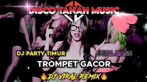 DJ TROMPET GACOR PARTY REMIX FULL BASS DISCO TANAH 2024 YouTube