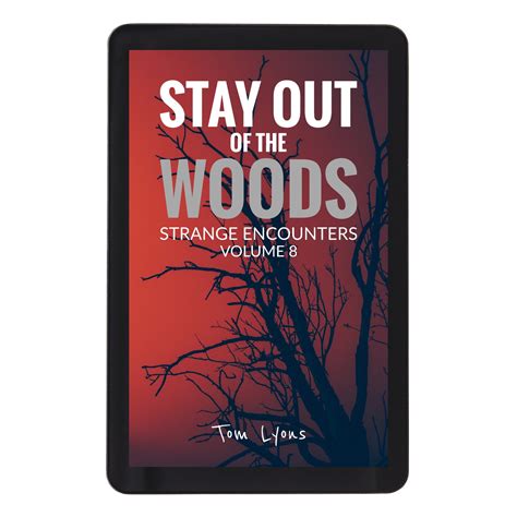 Stay Out of the Woods: Strange Encounters, Volume 8 – Tom Lyons Books
