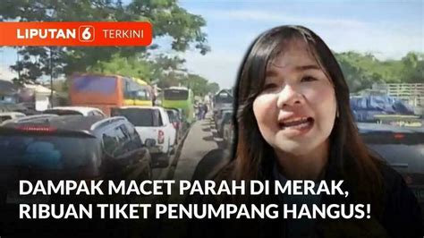 Ribuan Tiket Hangus Pelabuhan Merak Macet Parah Liputan Sctv