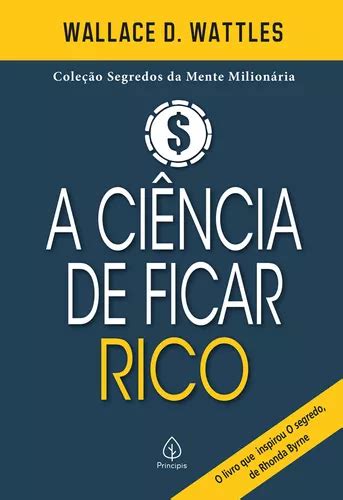 Livro A Ci Ncia De Ficar Rico Wallace Wattles Ed Principis Mercadolivre