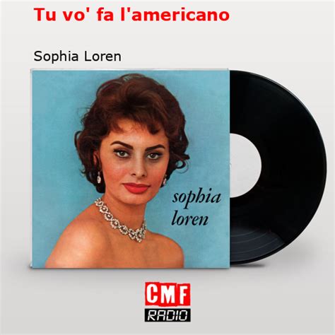 The story and meaning of the song 'Tu Vuo Fa L' Americano - Sophia Loren