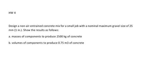 Solved HW 4 Design a non-air-entrained concrete mix for a | Chegg.com