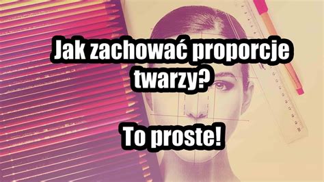 Jak Zachowa Proporcje Twarzy Youtube