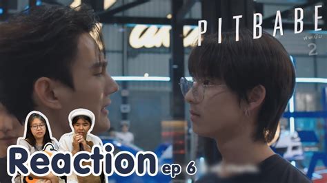 Reaction PIT BABE The Series พษเบบ เดอะซรส ep I The moment chill YouTube