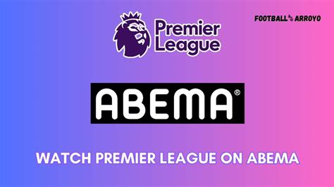 How To Watch Premier League 2023 24 On Abema