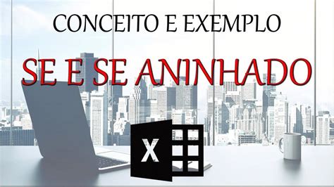 Excel 2 SE E SE ANINHADO SE Dentro De Outro SE YouTube