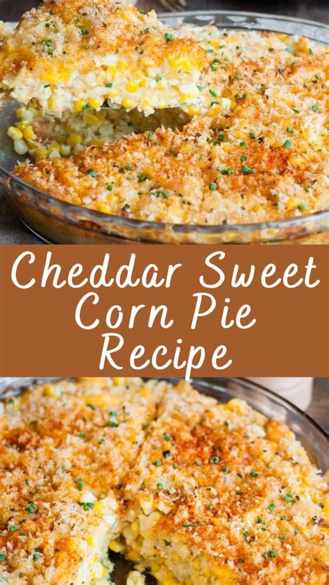 Cheddar Sweet Corn Pie Recipe Cheff Recipes