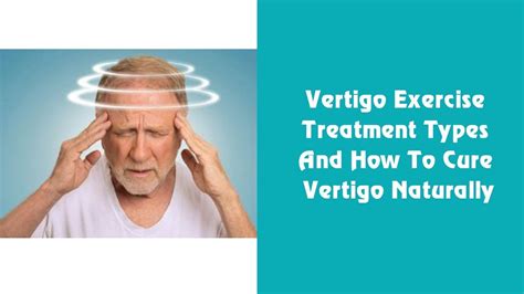 Vertigo And Dizziness Vertigo Exercise Treatment Types And How To