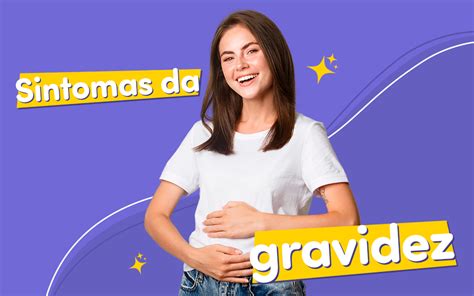 Sintomas De Gravidez Quais São Os Primeiros Sintomas