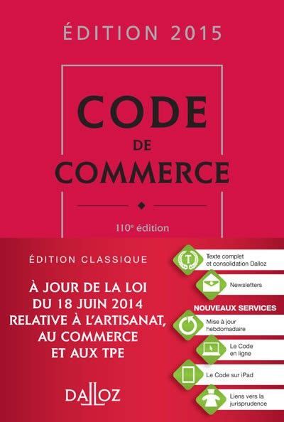 Le Code De Commerce Dalloz Partie Codifi E Et Textes Compl Mentaires