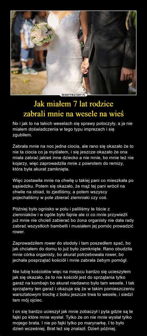 Jak Mia Em Lat Rodzice Zabrali Mnie Na Wesele Na Wie Demotywatory Pl