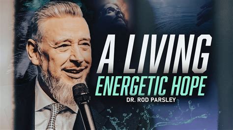 A Living Energetic Hope Dr Rod Parsley Youtube