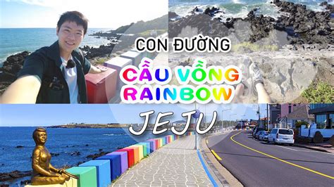 CON ĐƯỜNG CẦU VỒNG SIÊU ĐẸP Ở JEJU / ĐỊA ĐIỂM CHECKIN HOT / LEWAN VLOG - YouTube