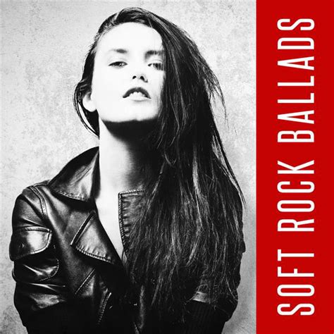 Soft Rock Ballads Compilation By Various Artists Spotify