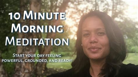 10 Minute Morning Meditation Start Your Day Feeling Powerful Grounded And Ready Youtube