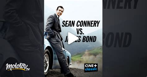 Sean Connery Vs James Bond En Streaming Sur Cine Classic