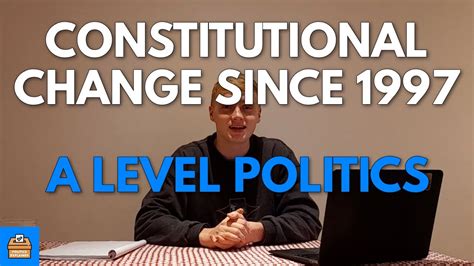 Codification Changes To The Constitution Since 1997 A Level Politics