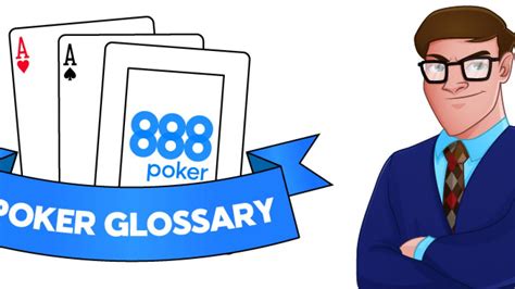 Poker Terms & Slang | Poker Glossary & Meanings – 888poker