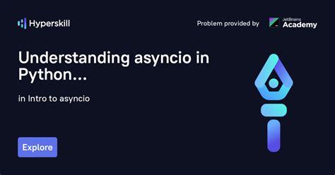 Understanding Asyncio In Python · Intro To Asyncio · Hyperskill