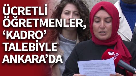 ÜCRETLİ ÖĞRETMENLER KADRO TALEBİYLE ANKARADA YouTube