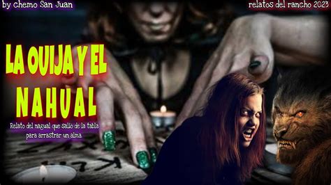 La Ouija Y El Nahual Aterradora Experiencia De La Bestia Que Sali De