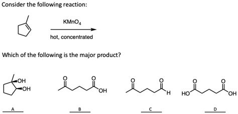 SOLVED Consider The Following Reaction KMnO Hot Concentrated Which Of The Following Is The