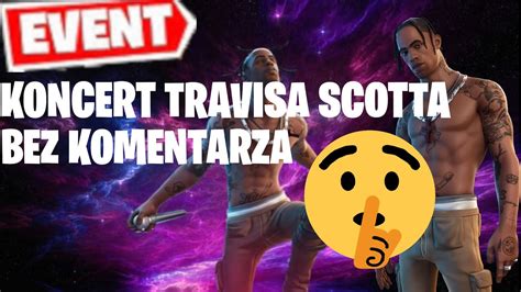 KONCERT TRAVISA SCOTTA BEZ KOMENTARZA Fortnite YouTube