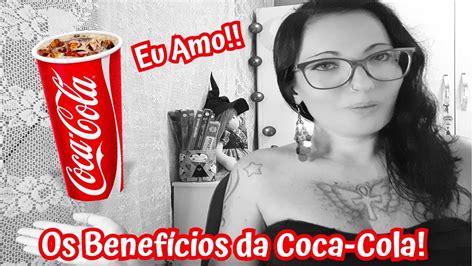 Quais S O Os Benef Cios Da Coca Cola