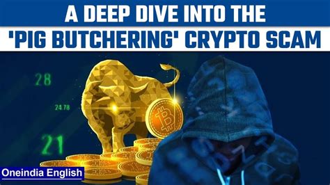 Pig Butchering Scam Know All About The Crypto Scam Run By The Chinese