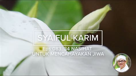 EP 083 34 NASIHAT UNTUK MENCAHAYAKAN JIWA SYAIFUL KARIM KAJIAN