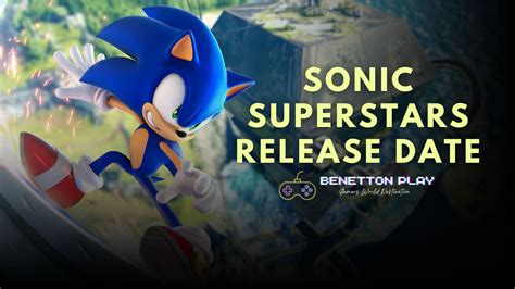 Sonic Superstars Release Date, Gameplay, Trailer, and More | Benettonplay