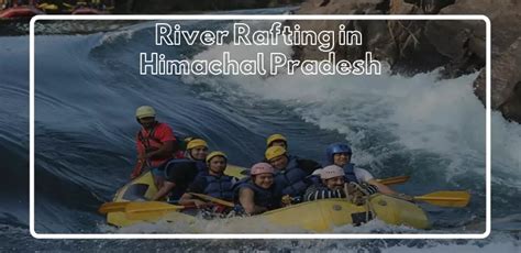 Best Places For River Rafting In Himachal Pradesh in 2025