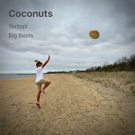 Stream Coconuts Feat Big Bepis By Yertopl Listen Online For Free