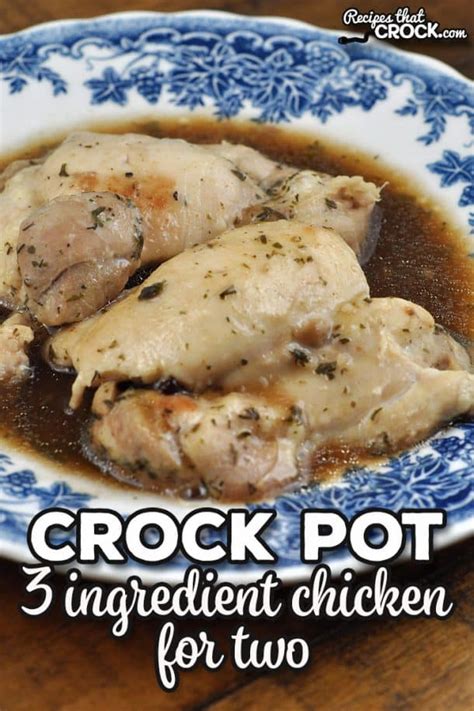 3 Ingredient Crock Pot Chicken For Two Recipes That Crock