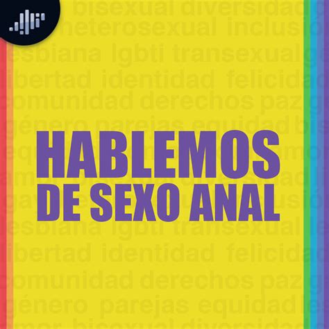 Hablemos De Sexo Anal PIA Podcast