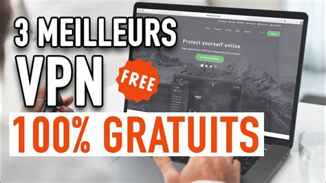 VPN GRATUIT TOP 3 1 Des Meilleures Offres Vraiment Gratuites En