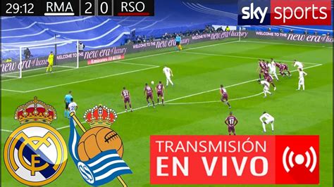 Real Madrid Vs Real Sociedad En Vivo Partido Hoy Real Madrid Vs Real