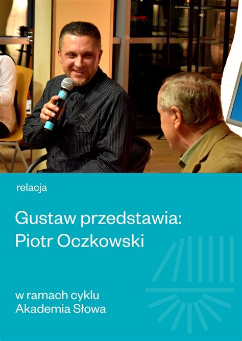 Akademia S Owa Gustaw Przedstawia Piotr Oczkowski Relacja