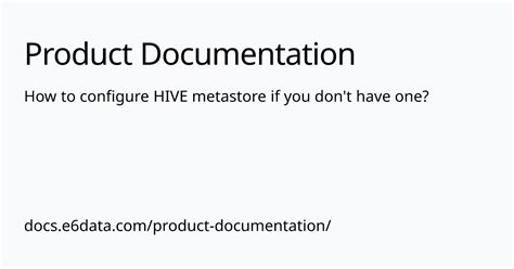 How To Configure Hive Metastore If You Don T Have One Product Documentation